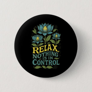 Relax Nothing Is In Control Lotus Flower Yoga _2  6 Cm Round Badge