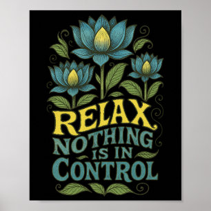 Relax Nothing Is In Control Lotus Flower Yoga _2 Poster