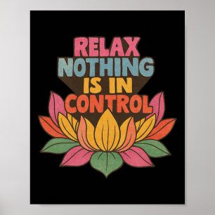 Relax Nothing Is In Control Lotus Flower Yoga _3 Poster