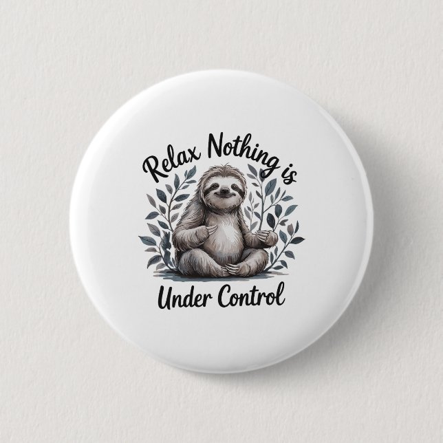Relax Nothing Is Under Control _3  6 Cm Round Badge (Front)