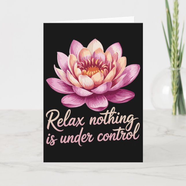 Relax Nothing Is Under Control _7  Card (Front)