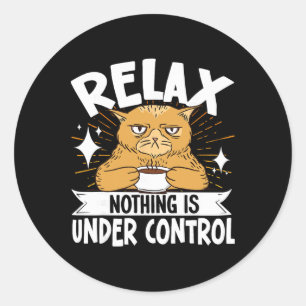 Relax Nothing Is Under Control _8 Classic Round Sticker