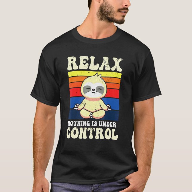 Relax Nothing Is Under Control Buddha Meditation Y T-Shirt (Front)