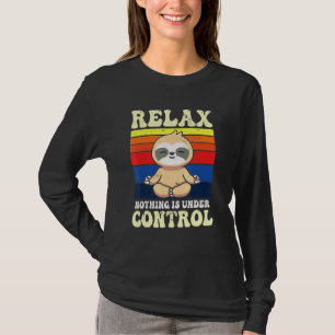 Relax Nothing Is Under Control Buddha Meditation Y T-Shirt