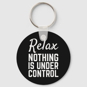 Relax Nothing Is Under Control Funny Meditation Yo Key Ring