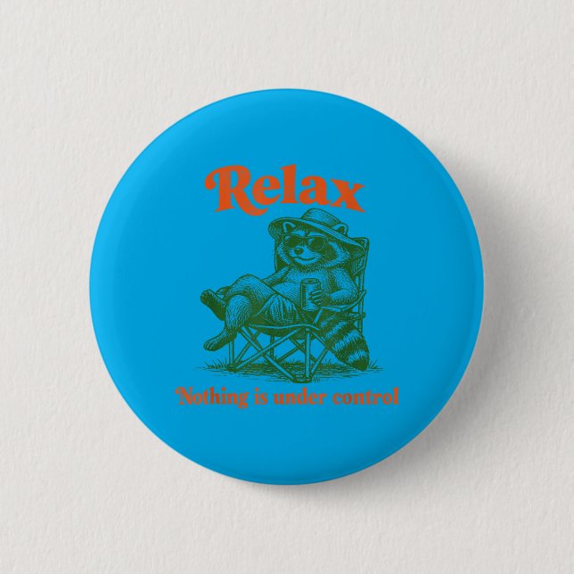 Relax Nothing is Under-Control Funny Racoon 6 Cm Round Badge (Front)