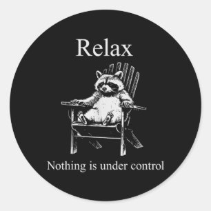 Relax Nothing Is Under Control Funny Racoon Classic Round Sticker