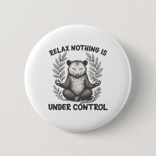 Relax Nothing Is Under Control Funny Sarcastic Opo 6 Cm Round Badge