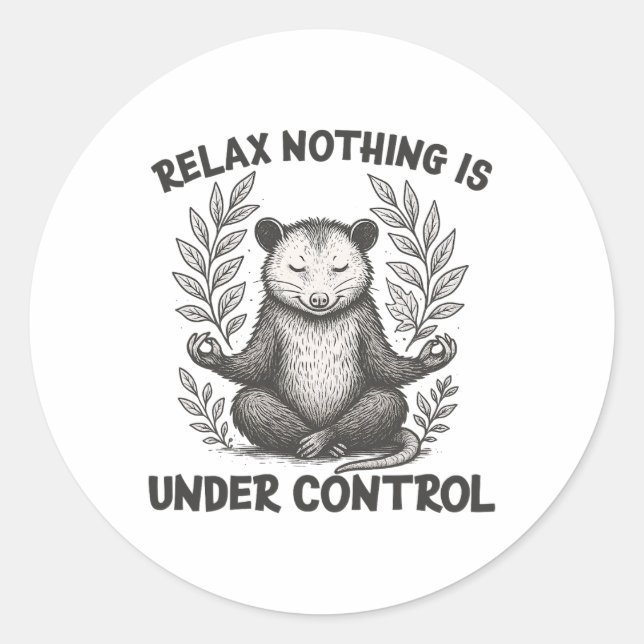 Relax Nothing Is Under Control Funny Sarcastic Opo Classic Round Sticker (Front)