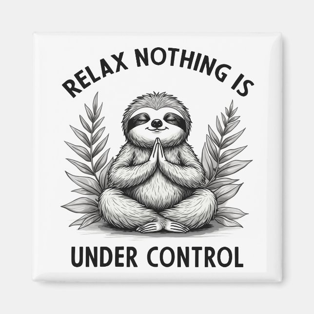 Relax Nothing Is Under Control Funny Sloth Yoga Magnet (Front)