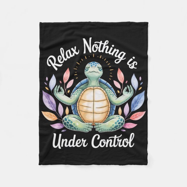 Relax Nothing Is Under Control Funny Turtle Medita Fleece Blanket (Front)