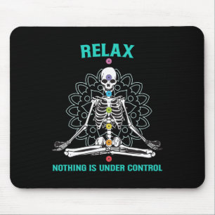 Relax Nothing Is Under Control Meditating Skeleton Mouse Pad