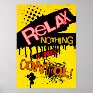 Relax, nothing is under control poster
