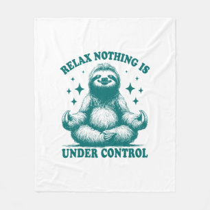 Relax Nothing Is Under Control Sloth Yoga Fleece Blanket
