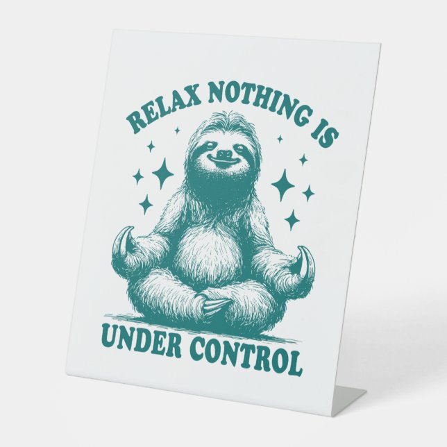 Relax Nothing Is Under Control Sloth Yoga Pedestal Sign (Front)