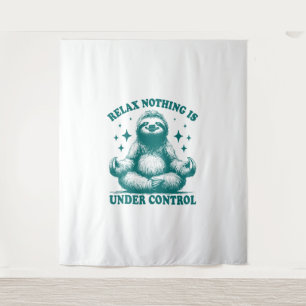 Relax Nothing Is Under Control Sloth Yoga Tapestry