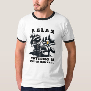 Relax Nothing Under Control - Sarcastic Tee