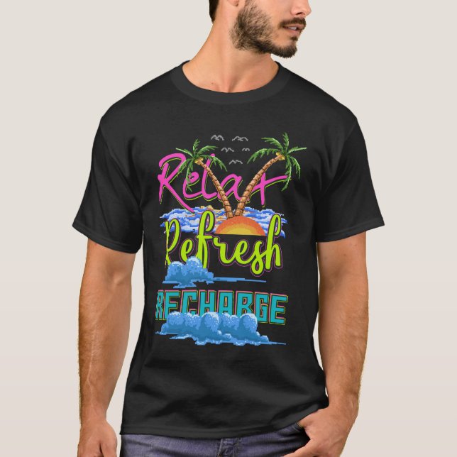 Relax Refresh Recharge Vacation T-Shirt (Front)