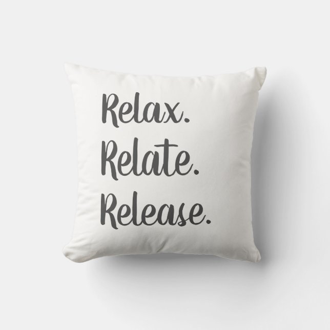 Relax, Relate, Release Throw Pillow (Front)