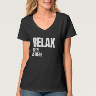 Relax Seth Is Here Popular Birth Names Seth Costum T-Shirt