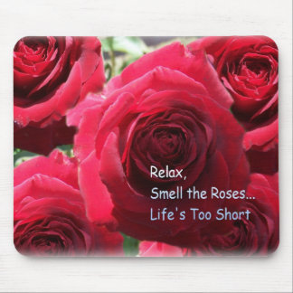 Relax, Smell The Roses Mouse Pad