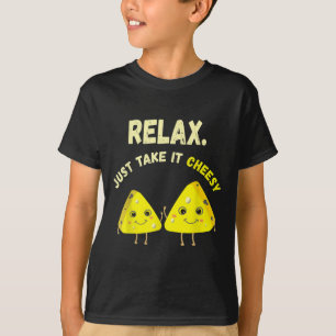Relax Take It Cheesy Funny Cheese Food Pun Lover  T-Shirt