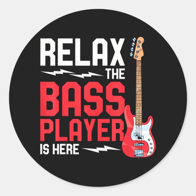 Relax The Bass Player Is Here Bass Guitar Classic Round Sticker (Front)