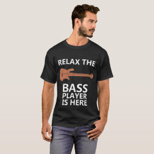 Relax The Bass Player Is Here T-Shirt, Bass T-Shirt
