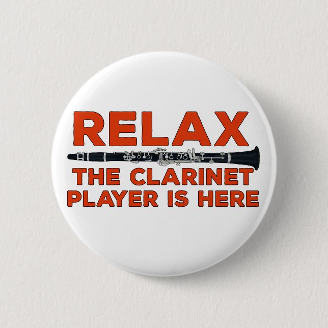 Relax The Clarinet Player is Here 6 Cm Round Badge (Front)