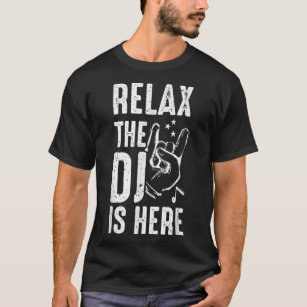 Relax The DJ Is Here DJ Music  T-Shirt