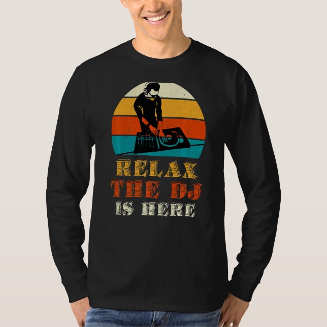 Relax The Dj Is Here   T-Shirt (Front)