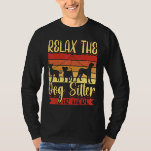 Relax The Dog Sitter Is Here Dog Walker Men Women T-Shirt