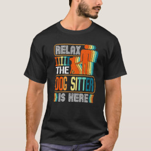 Relax The Dog Sitter Is Here Dog Walker Men Women T-Shirt