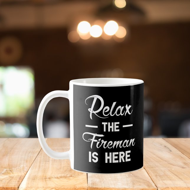 Relax The Fireman Is Here Coffee Mug (Creator Uploaded)