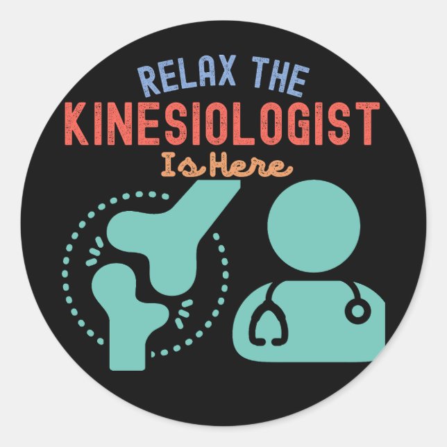 Relax the kinesiologist Is Here Classic Round Sticker (Front)