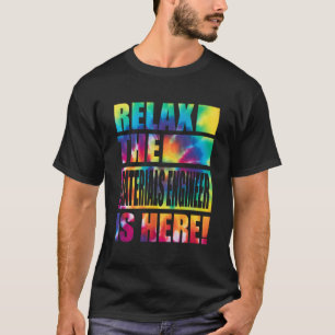 Relax The Materials Engineer Is Here T-Shirt