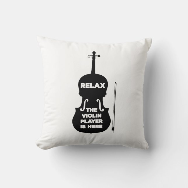 Relax The Violin Player is Here Cushion (Front)