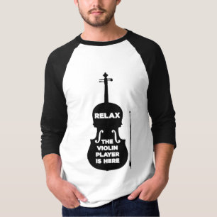 Relax The Violin Player is Here T-Shirt