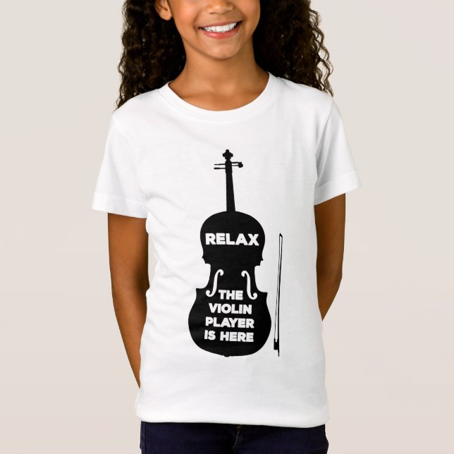 Relax The Violin Player is Here T-Shirt (Front)