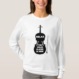 Relax The Violin Player is Here T-Shirt