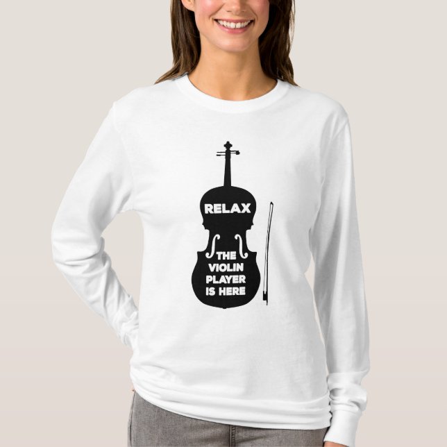 Relax The Violin Player is Here T-Shirt (Front)