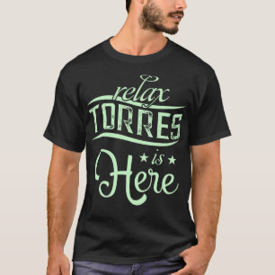 Relax Torres Is Here Last Name Father's Day Gift T-Shirt