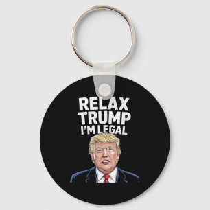 Relax Trump I'm Legal American Funny  Key Ring