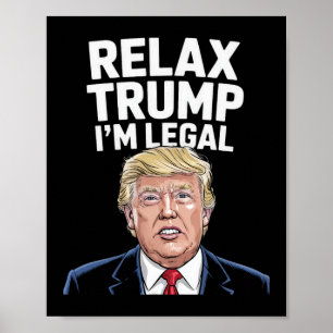 Relax Trump I'm Legal American Funny Poster