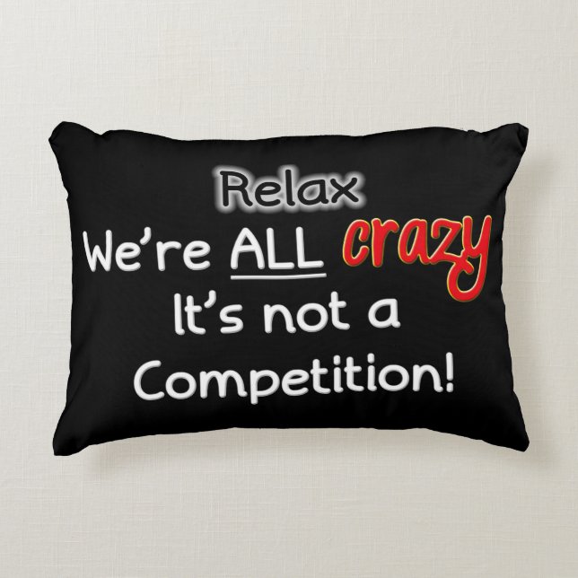 Relax We're All Crazy Decorative Cushion (Front)