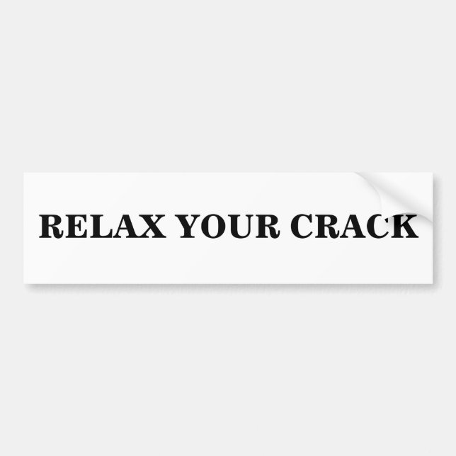 RELAX YOUR CRACK BUMPER STICKER (Front)
