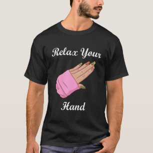 Relax Your Hand Nail Artist Manicurist Nail Techni T-Shirt