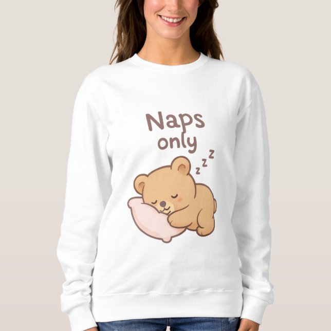 Relaxation Mode: Naps Only Sweatshirt (Front)