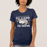 Relaxed & Lazy Vibes for Cat Lovers Design T-Shirt<br><div class="desc">Celebrate relaxation with our 'Too Cool To Care,  Too Lazy To Move' design featuring a chilled-out cat. Perfect for tees,  home decor,  and gifts for cat lovers! #CuteCatGifts #FelineFriends #PunnyCat #LazyCat</div>