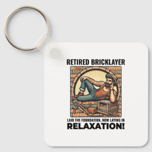 Relaxed Retirement: Humourous Retired Bricklayer Key Ring